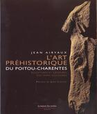 Couverture du livre « L'Art Prehistorique Du Poitou-Charentes » de Jean Airvaux aux éditions Maison Des Roches