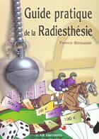 Couverture du livre « Guide Pratique De La Radiesthesie » de Franck Senequier aux éditions Gvp