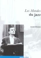 Couverture du livre « Les mondes du jazz » de Hodeir Andre aux éditions Rouge Profond