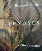 Couverture du livre « Hypnoses » de Bruno Mabille aux éditions Trois Platanes