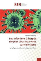 Couverture du livre « Les infections A herpes simplex virus et A virus varicelle-zona : Prophylaxie et therapeutique antivirale » de Catherine Dao aux éditions Editions Universitaires Europeennes