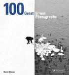 Couverture du livre « 100 great street photographs (hardback) » de David Gibson aux éditions Prestel