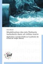 Couverture du livre « Modélisation des jets flottants turbulents dans un milieu marin » de Aicha Belcaid aux éditions Presses Academiques Francophones