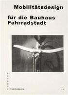Couverture du livre « Bauhaus taschenbuch 19 - mobilitatsdesign fur die bauhaus fahrradstadt » de Stiftung Bauhaus Des aux éditions Spector Books