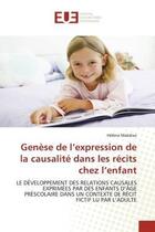 Couverture du livre « Genese de l'expression de la causalite dans les recits chez l'enfant - le developpement des relation » de Makdissi Helene aux éditions Editions Universitaires Europeennes