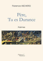 Couverture du livre « Père, tu es durance » de Florence Aschero aux éditions Editions Baudelaire