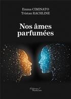 Couverture du livre « Nos âmes parfumées » de Emma Ciminato et Tristan Rachline aux éditions Baudelaire