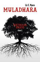 Couverture du livre « Mathilda shade t.1 ; Muladhara » de Liz. E. Myers aux éditions Librinova