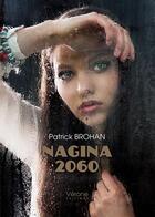 Couverture du livre « Nagina 2060 » de Patrick Brohan aux éditions Verone