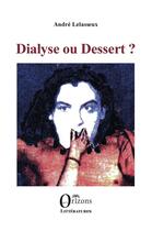 Couverture du livre « Dialyse ou dessert ? » de Andre Lelasseux aux éditions Orizons