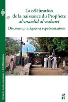 Couverture du livre « La celebration de la naissance du prophete al-mawlid al-nabaw - discours, pratiques et representati » de Bouchiba Farid aux éditions Pu De Provence