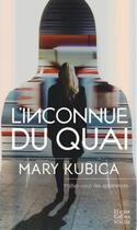 Couverture du livre « L'inconnue du quai » de Mary Kubica aux éditions Harpercollins