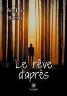 Couverture du livre « Le rêve d'après » de Regine Rizzo aux éditions Le Lys Bleu