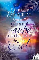 Couverture du livre « Quand l'aube embrase le ciel » de Virginie Platel aux éditions Mxm Bookmark