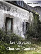 Couverture du livre « Les Disparus de Château-Gontier » de Fanny Boutin aux éditions Librinova
