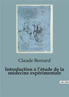 Couverture du livre « Introduction à l'étude de la médecine expérimentale » de Claude Bernard aux éditions Shs Editions