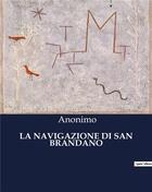 Couverture du livre « LA NAVIGAZIONE DI SAN BRANDANO » de Anonimo aux éditions Culturea