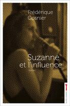 Couverture du livre « Suzanne et l'influence » de Frederique Cosnier aux éditions La Cle A Molette