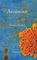 Couverture du livre « Anamour » de Rimbal Nicolas aux éditions Editions Cinq-cygne