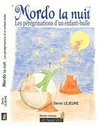 Couverture du livre « Mordo la nuit, les peregrinations d'un enfant-bulle » de Lejeune Denis aux éditions Le Faucon D'or