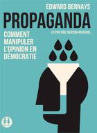 Couverture du livre « Propaganda - comment manipuler l'opinion en democratie » de Bernays Edward L. aux éditions Sixtrid