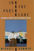 Couverture du livre « In the Past Lane: Historical Perspectives on American Culture » de Kammen Michael aux éditions Oxford University Press Usa