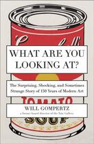 Couverture du livre « What Are You Looking At? » de Gompertz Will aux éditions Penguin Group Us