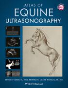 Couverture du livre « Atlas of Equine Ultrasonography » de Jessica A. Kidd et Kristina G. Lu et Michele L. Frazer aux éditions Wiley-blackwell