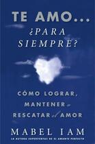 Couverture du livre « Te amo... 191;para siempre? (I Love You. Now What?) » de Mabel Iam aux éditions Atria Books