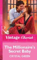 Couverture du livre « The Millionaire's Secret Baby (Mills & Boon Vintage Cherish) » de Crystal Green aux éditions Mills & Boon Series