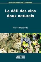 Couverture du livre « Le défi des vins doux naturels » de Massotte Pierre aux éditions Iste