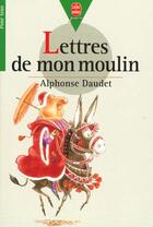 Couverture du livre « Lettres de mon moulin » de Alphonse Daudet aux éditions Le Livre De Poche Jeunesse