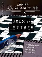 Couverture du livre « Cahier de vacances Larousse adultes ; jeux de lettres » de Sylvain Vandeecresse aux éditions Larousse