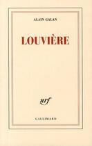 Couverture du livre « Louvière » de Alain Galan aux éditions Gallimard