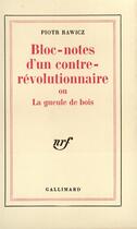 Couverture du livre « Bloc-notes d'un contre-revolutionnaire ou la gueule de bois » de Piotr Rawicz aux éditions Gallimard