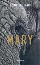 Couverture du livre « Mary » de Dominique Lanni aux éditions Arthaud
