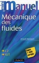Couverture du livre « Mini Manuel ; De Mécanique Des Fluides ; L2/Iut ; Cours Et Exos Corrigés » de Arnault Monavon aux éditions Dunod
