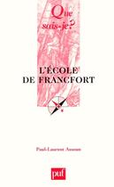 Couverture du livre « L'ecole de francfort (3ed) qsj 2354 (3e édition) » de Paul-Laurent Assoun aux éditions Que Sais-je ?