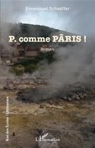 Couverture du livre « P. comme Paris ! » de Emmanuel Schaeffer aux éditions L'harmattan
