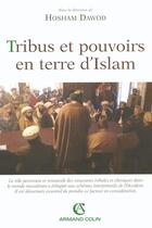 Couverture du livre « Tribus et pouvoirs en terre d'Islam » de Hosham Dawod aux éditions Armand Colin