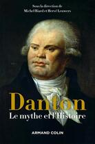 Couverture du livre « Danton ; le mythe et l'histoire » de Herve Leuwers et Michel Biard aux éditions Armand Colin