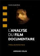 Couverture du livre « L'analyse du film documentaire » de Yann Kilborne aux éditions Armand Colin