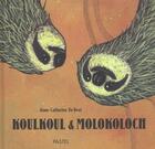 Couverture du livre « Koulkoul et molokoloch » de De Boel A-C. aux éditions Ecole Des Loisirs