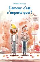 Couverture du livre « L'amour c'est n'importe quoi » de Mathieu Pierloot aux éditions Ecole Des Loisirs