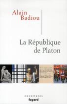 Couverture du livre « La république de Platon » de Alain Badiou aux éditions Fayard