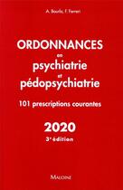 Couverture du livre « Ordonnances en psychiatrie et pedopsychiatrie 2020, 3e ed - 101 prescriptions courantes » de Bourla/Ferreri aux éditions Maloine