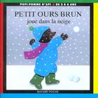 Couverture du livre « Petit Ours Brun joue dans la neige » de Daniele Bour aux éditions Bayard Jeunesse