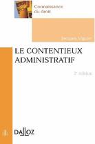 Couverture du livre « Le contentieux administratif (2e édition) (2e édition) » de Jacques Viguier aux éditions Dalloz