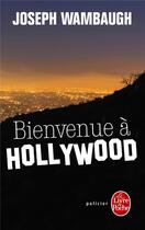 Couverture du livre « Bienvenue à Hollywood » de Joseph Wambaugh aux éditions Le Livre De Poche