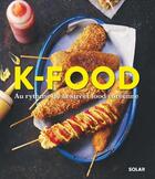Couverture du livre « K-food : au rythme de la street food coréenne » de Vincent Amiel et Aimery Chemin aux éditions Solar